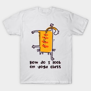 How do I look on yoga class funny yoga and cat drawing T-Shirt